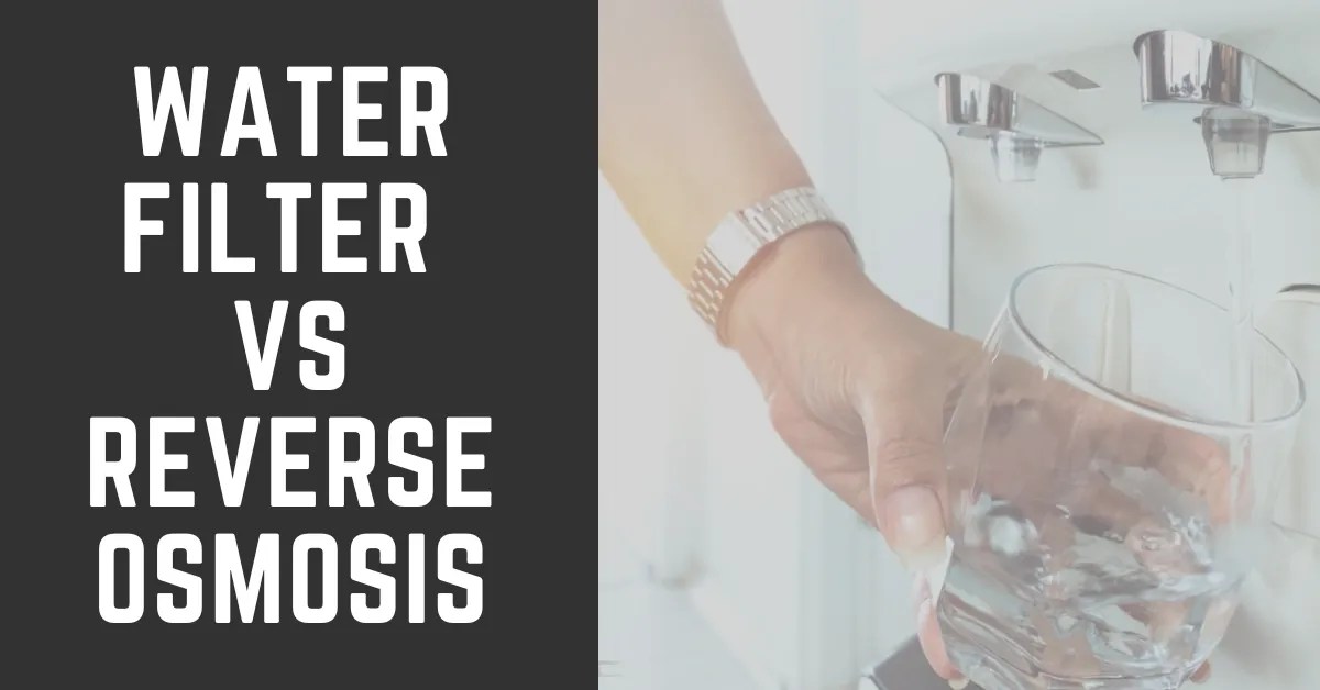 Water Filter Vs Reverse Osmosis Which is Better? [July 2024 ] RO
