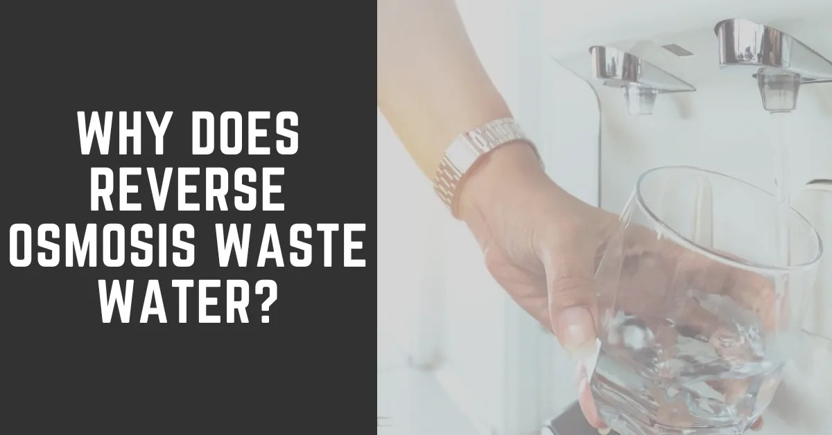 Why Does Reverse Osmosis Waste Water? RO System Guides
