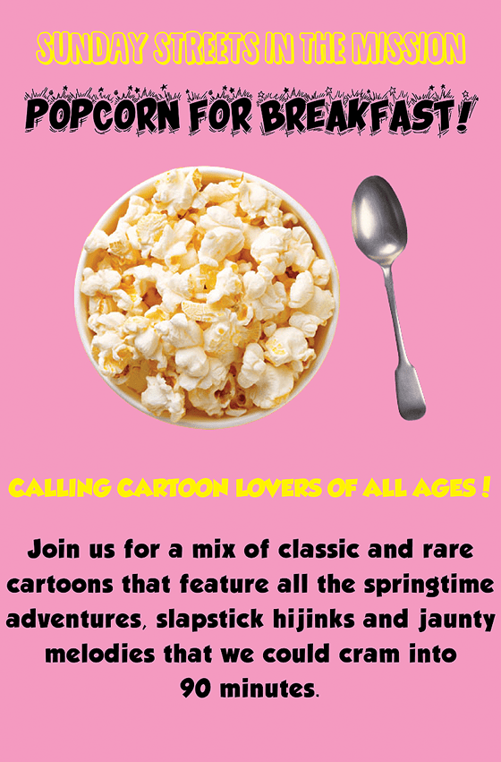 Popcorn For Breakfast and Sunday Streets Singing in Spring Roxie