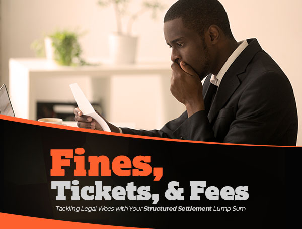 Fines, Tickets, & Fees Tackling Legal Woes with Your Structured