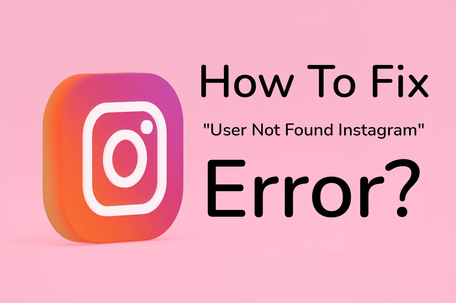 Instagram User Not Found What Does It Mean and How To Fix It?