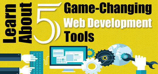 Learn About 5 GameChanging Web Development Tools Learn About 5 GameChanging Web Development Tools