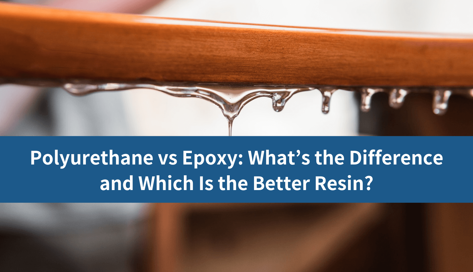 Polyurethane vs Epoxy What’s the Difference and Which Is the Better