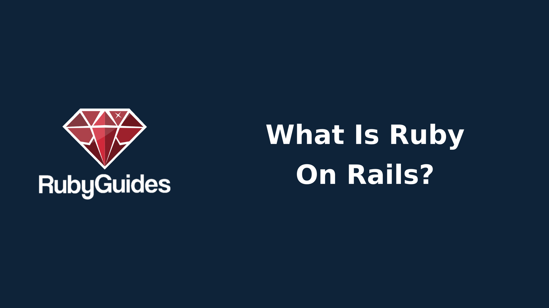 What is Ruby on Rails & Why Is It Useful? RubyGuides
