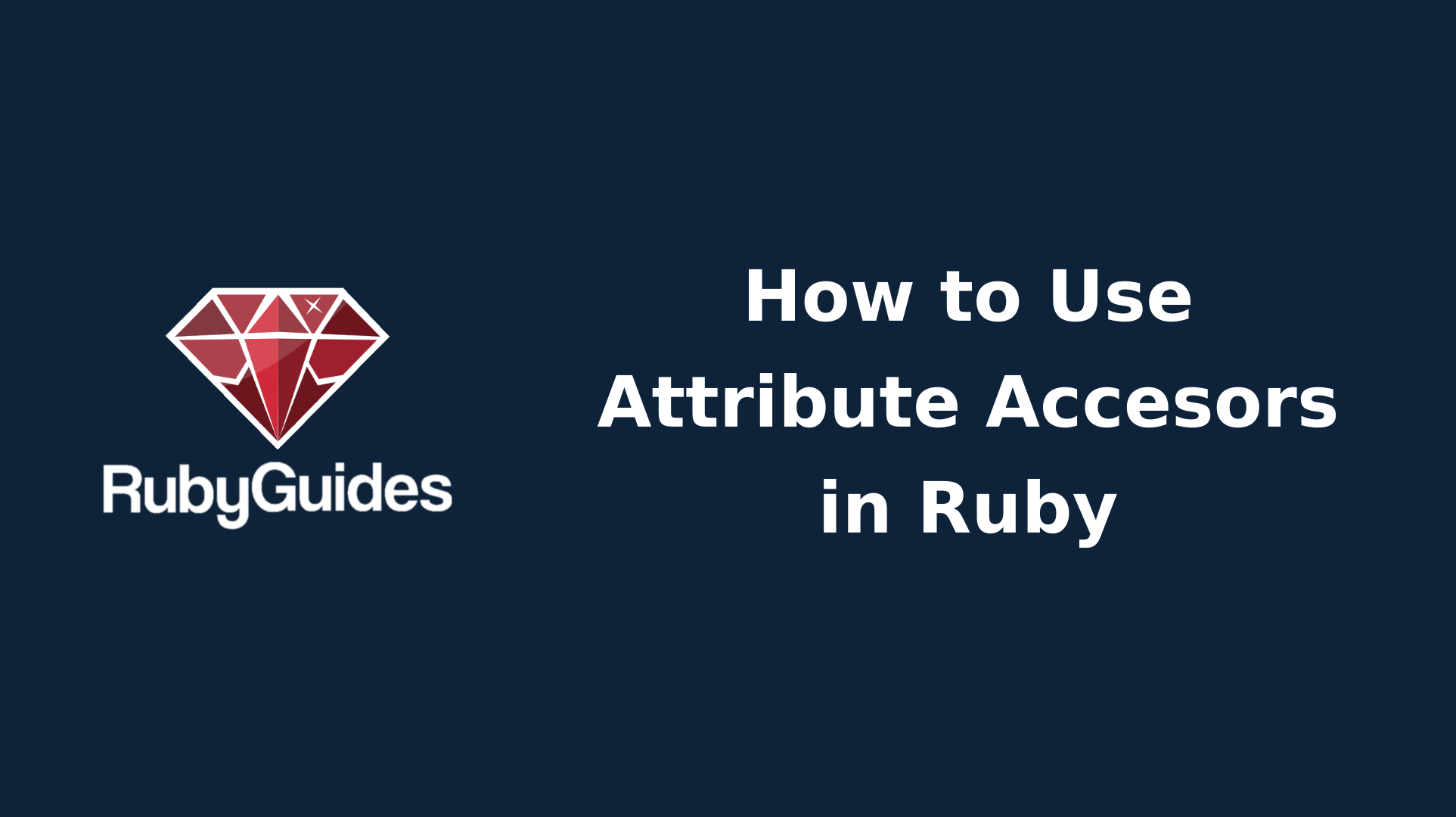 How to Use attr_accessor, attr_writer & attr_reader RubyGuides