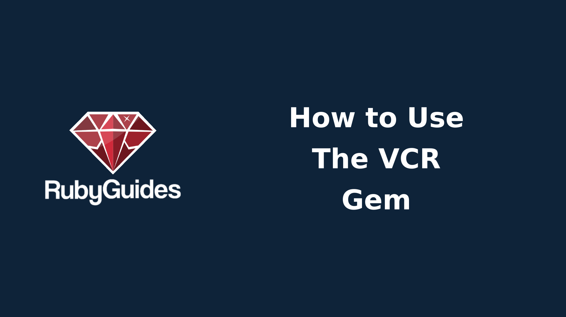 How to Use The VCR Gem to Improve Your Testing Suite