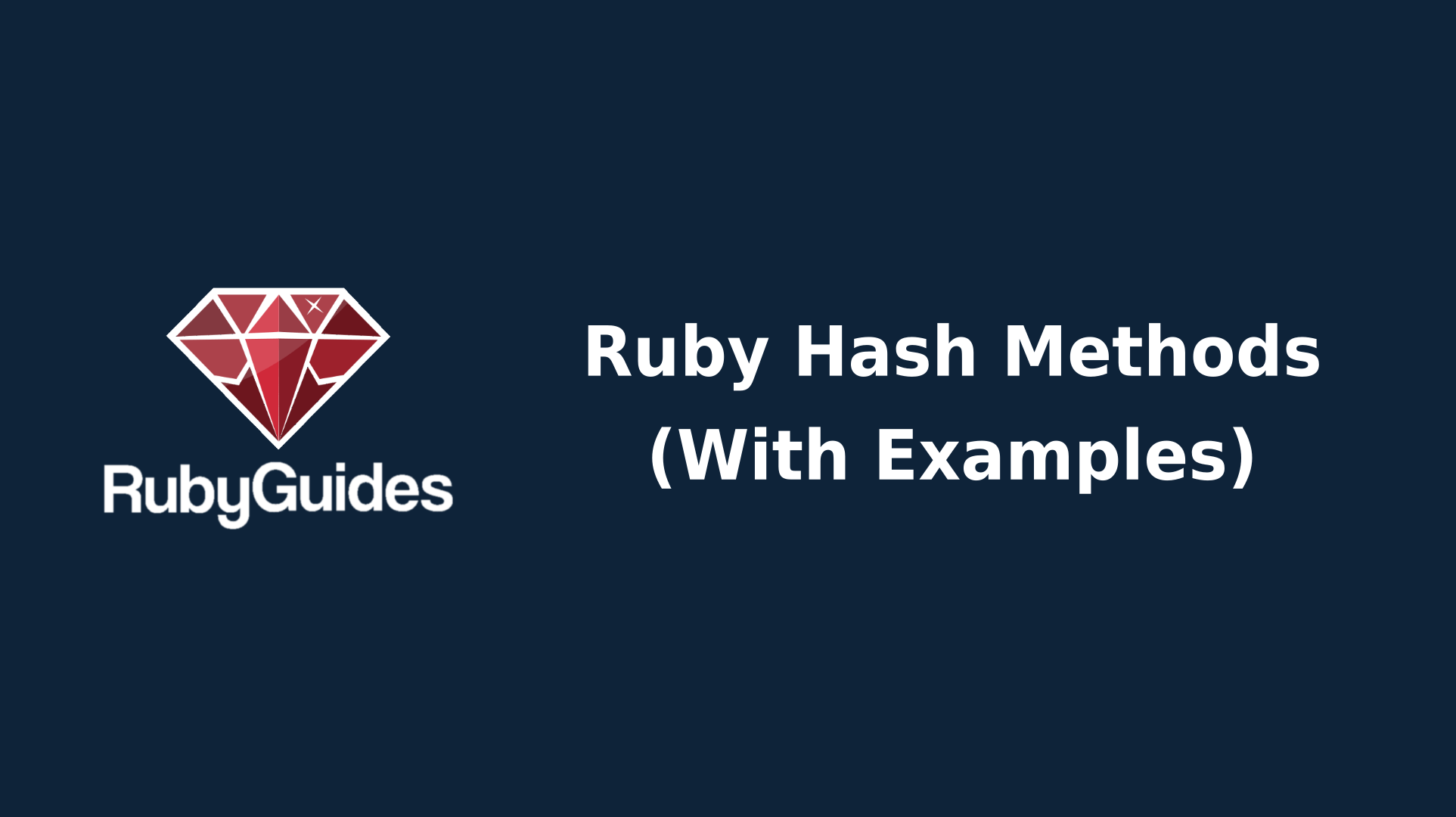 Ruby Hash Methods The Ultimate Guide