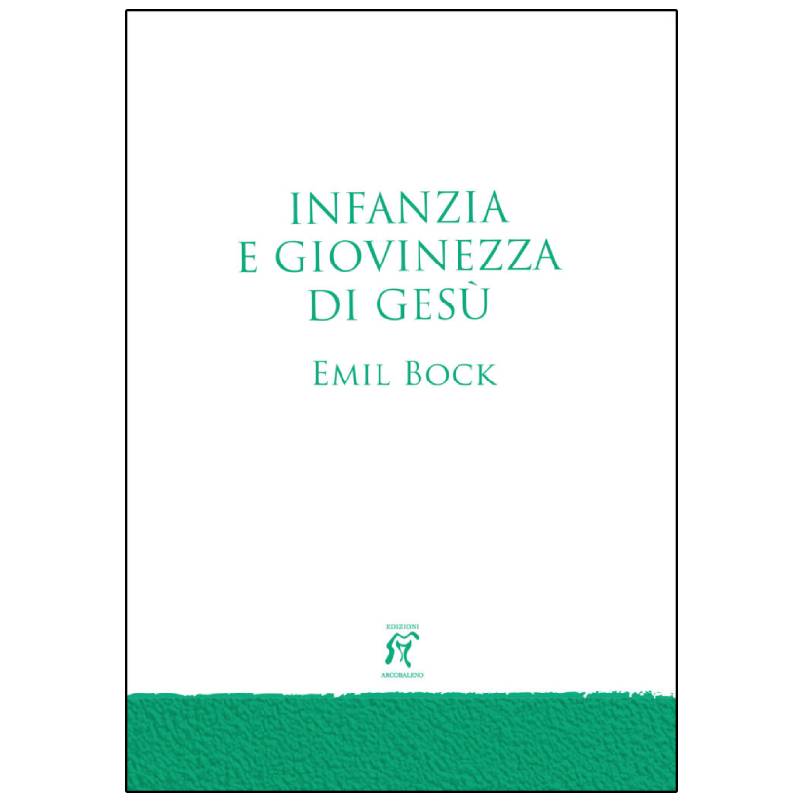 Infanzia e giovinezza di Gesù Emil Bock Edizioni Arcobaleno