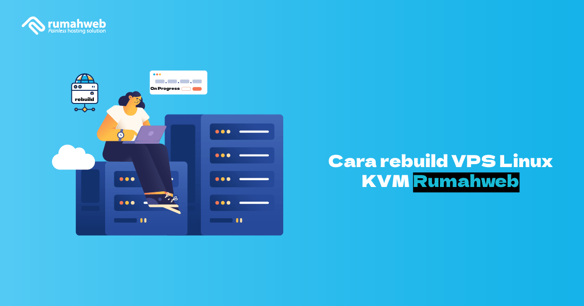 Cara Rebuild VPS KVM Linux Rumahweb Journal