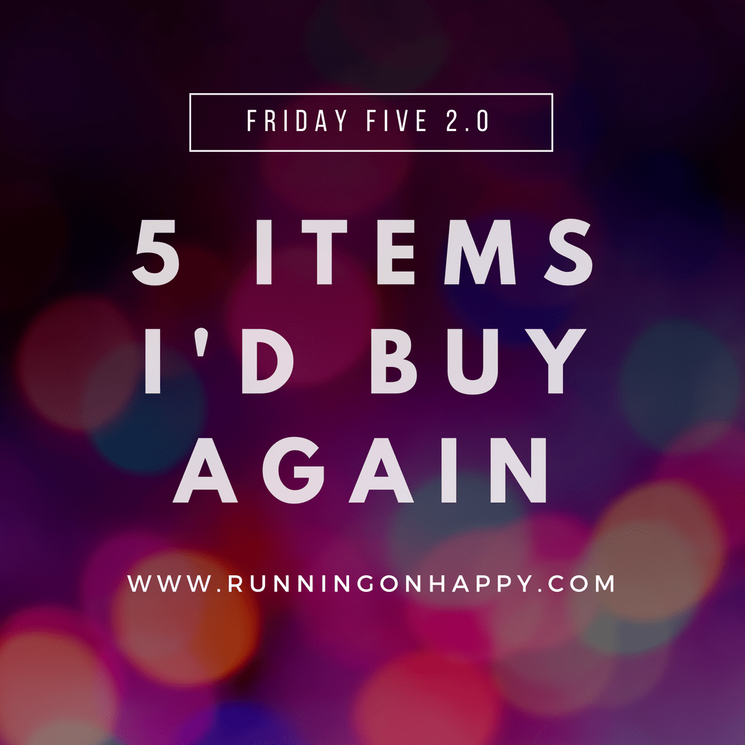 There May Be A Few Items I'd Buy Again... Running on Happy