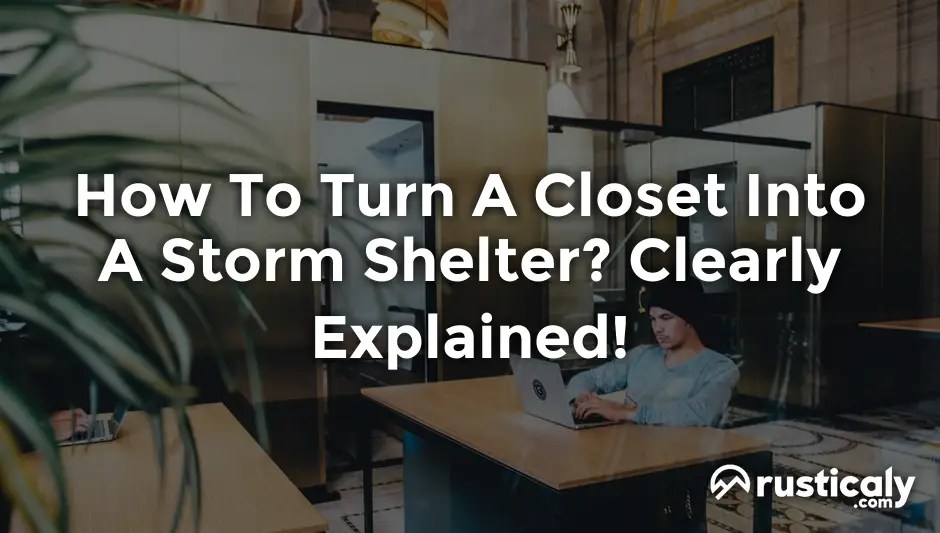 How To Turn A Closet Into A Storm Shelter? (Answer Inside!)