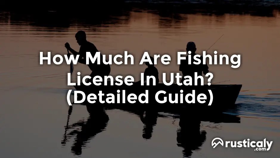 How Much Are Fishing License In Utah? Answer)