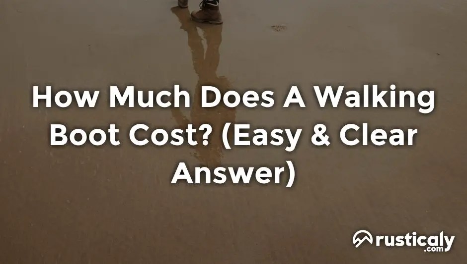 How Much Does A Walking Boot Cost? (Explanation Inside!)