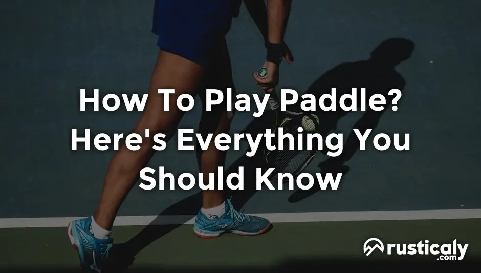 How To Play Paddle? Everything You Need To Know