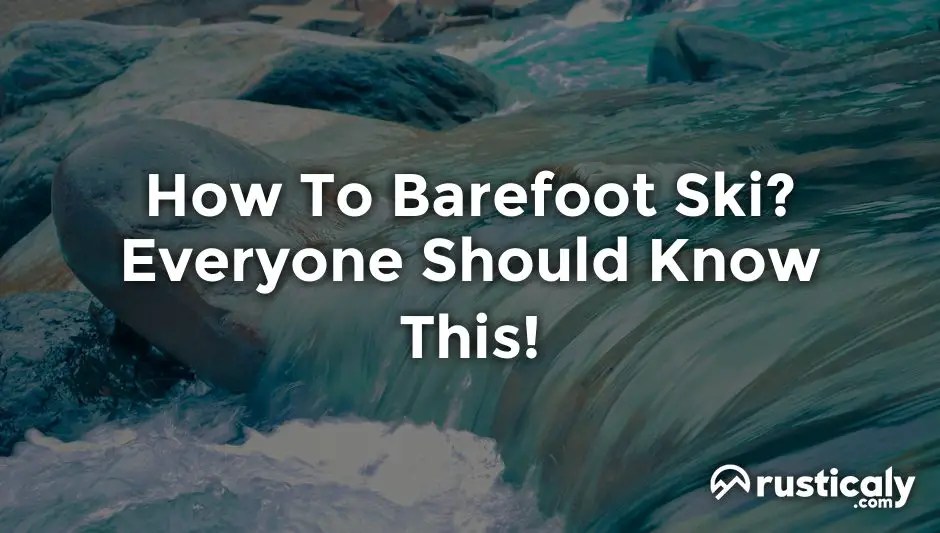 How To Barefoot Ski? The Most Comprehensive Answer