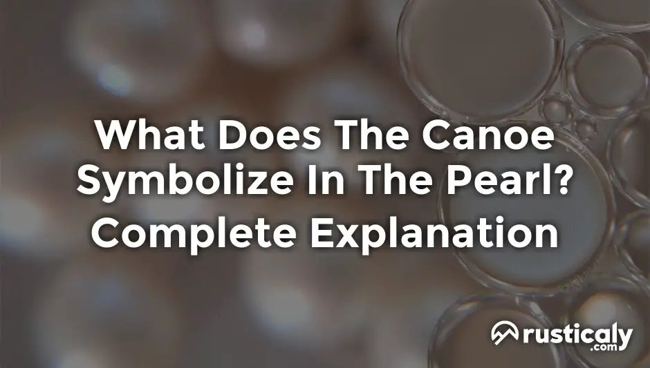 What Does The Canoe Symbolize In The Pearl? (Helpful Examples)