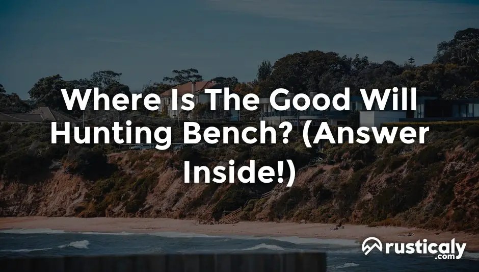 Where Is The Good Will Hunting Bench? (Check This First)