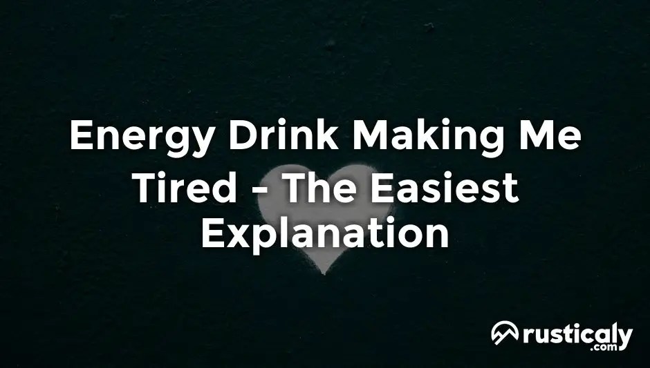 Energy Drink Making Me Tired • Easily Explained Inside!