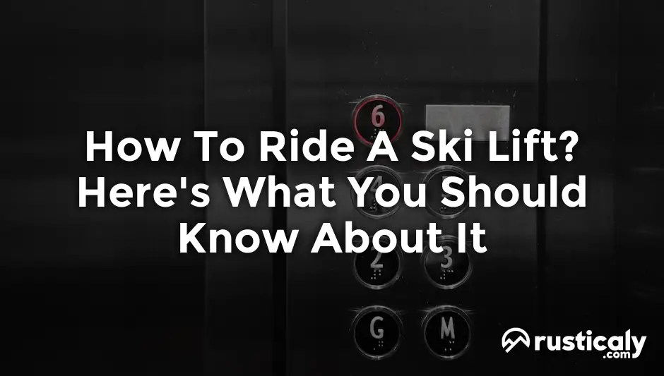 How To Ride A Ski Lift? Everyone Should Know This!