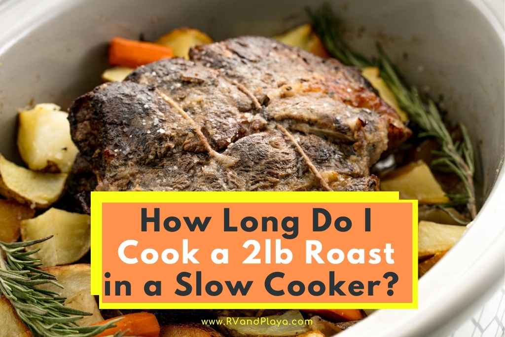 How Long Do I Cook a 2lb Roast in a Slow Cooker? (New FACTS)