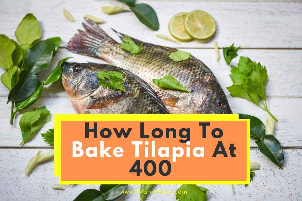 How Long To Bake Tilapia At 400 (Helpful Tips + More)