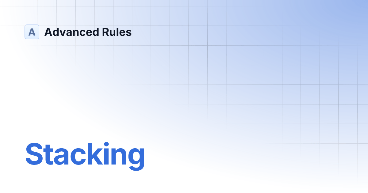 Stacking Advanced Rules