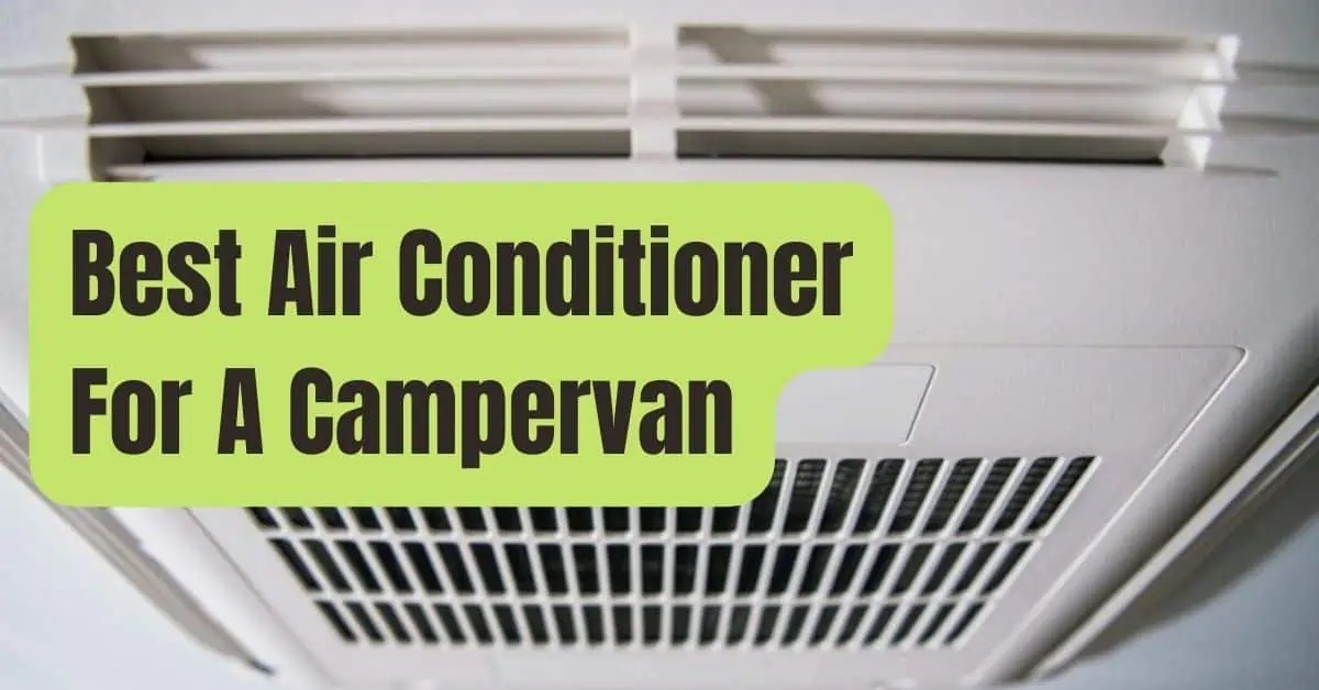 9 Best Air Conditioner For A Campervan In 2024