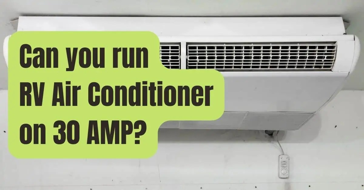 Can you run RV Air Conditioner on 30 AMP? RVing Beginner