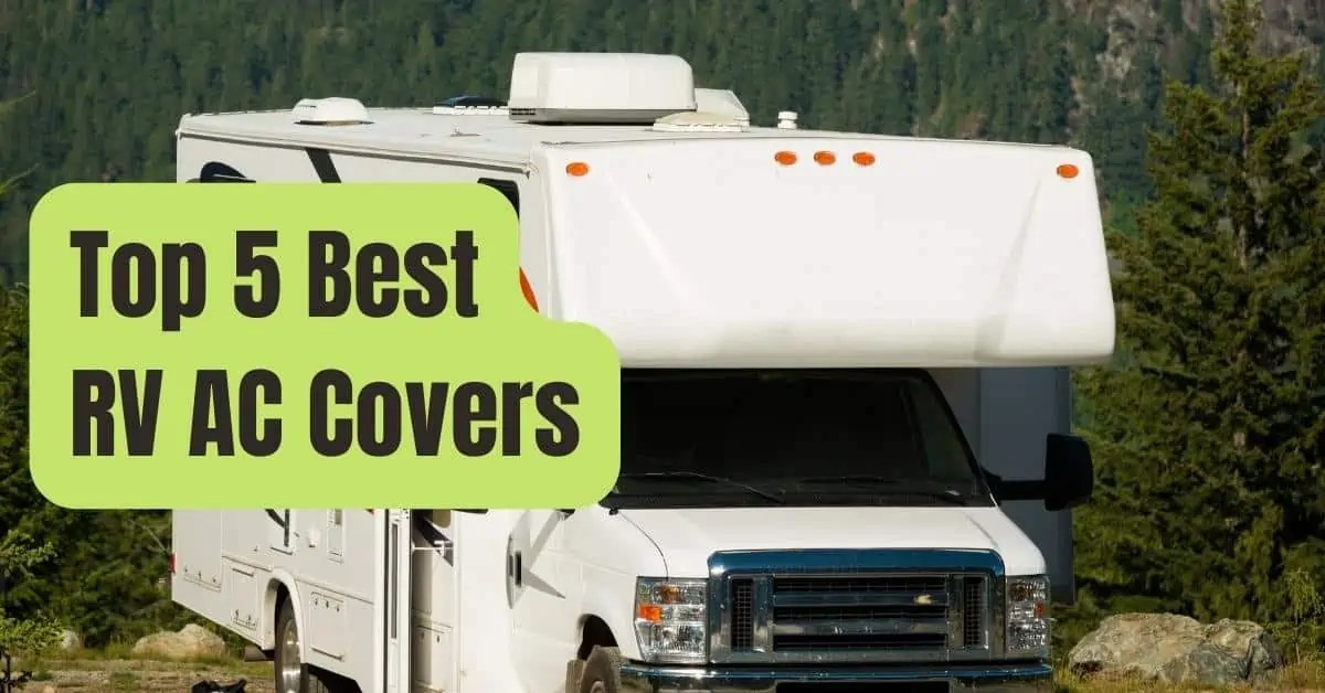 5 Best RV AC Covers and Why You Should Use One