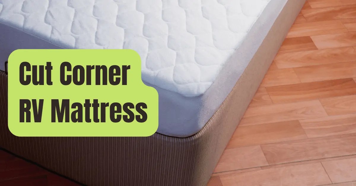Simple Guidance For You In Cut Corner RV Mattress Replaced RVing Beginner