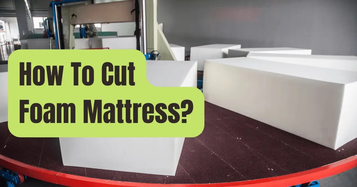 How To Cut Foam Mattress? RVing Beginner