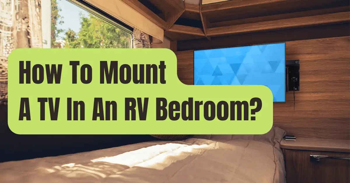 How To Mount A TV In An RV Bedroom? RVing Beginner