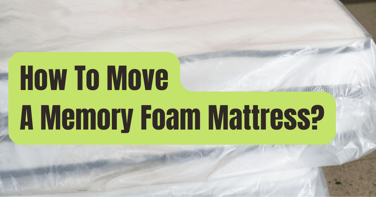 How To Move A Memory Foam Mattress? RVing Beginner