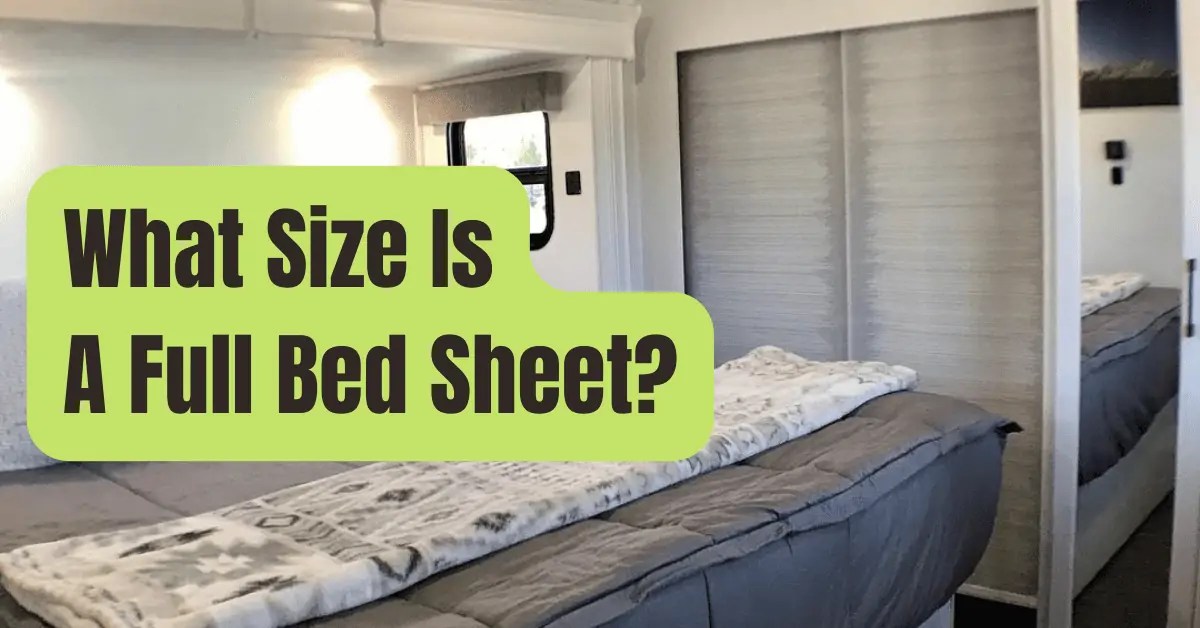 What Size Is A Full Bed Sheet? RVing Beginner