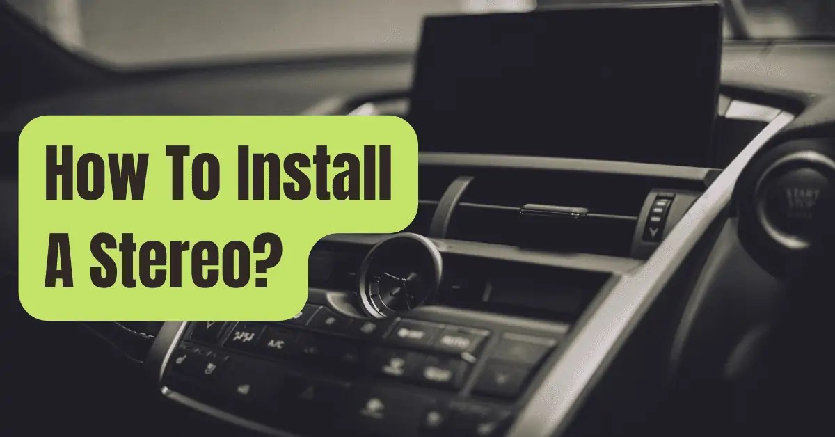 How To Install A Car Stereo? RVing Beginner