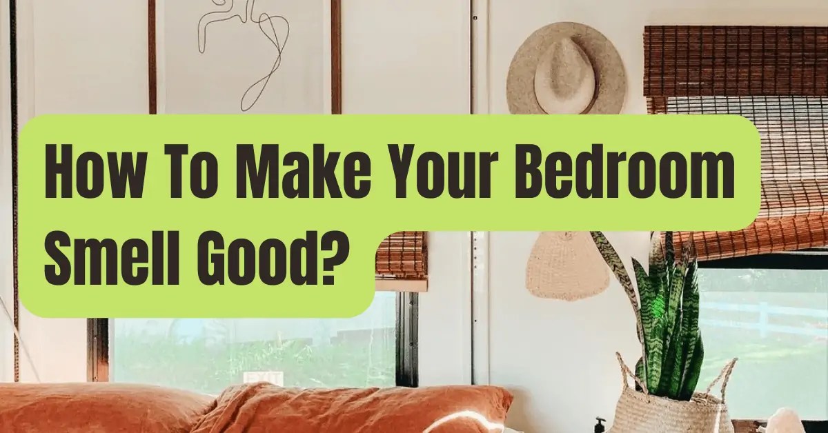 How To Make Your Bedroom Smell Good Naturally RVing Beginner