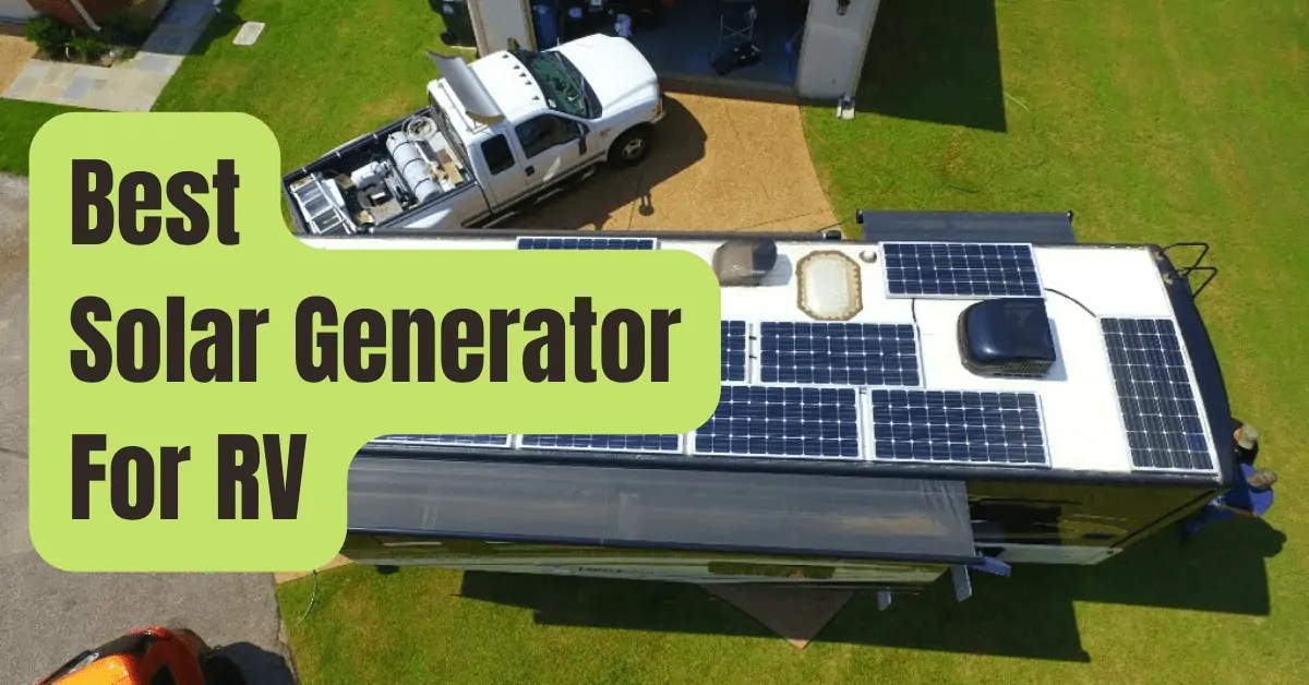 5 Best Solar Generator For RV of 2023 RVing Beginner