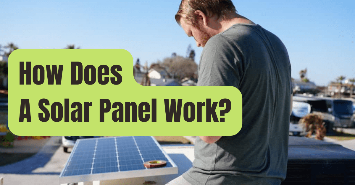 How do Solar Panels Work? The Science of Solar Explained. RVing Beginner