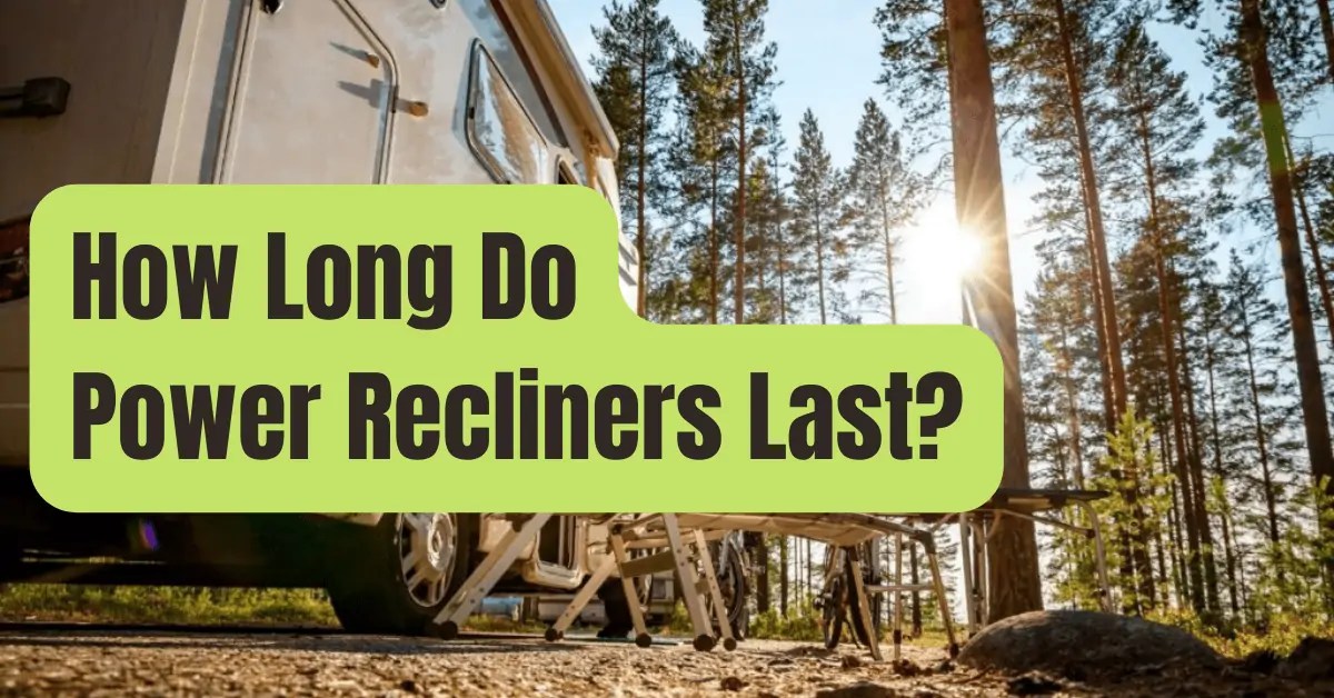 How Long Do Power Recliners Last? RVing Beginner