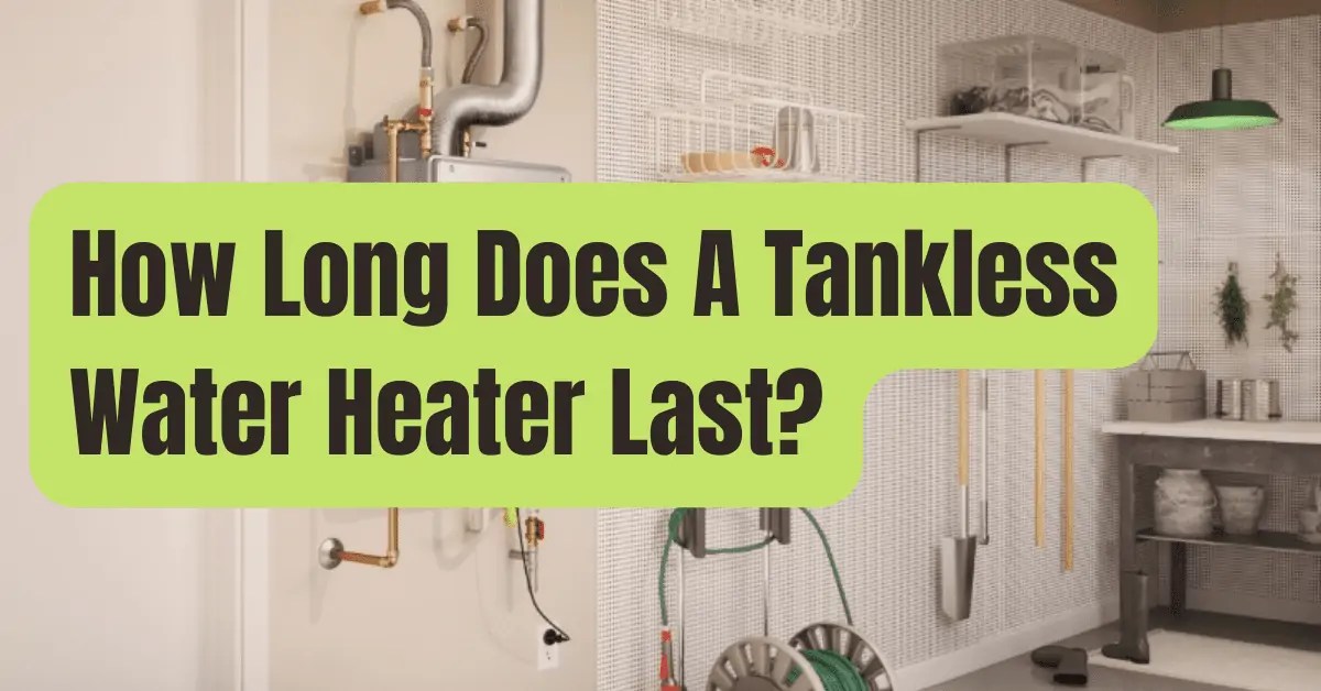 How Long Does A Tankless Water Heater Last RVing Beginner