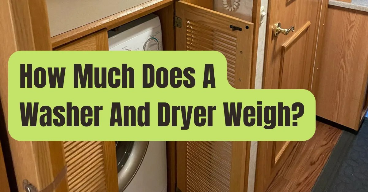 How Much Does a Washer & Dryer Weigh? (Explained) RVing Beginner