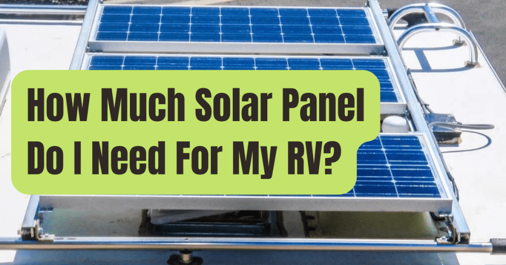 How Much Solar Do I Need For My RV? RVing Beginner