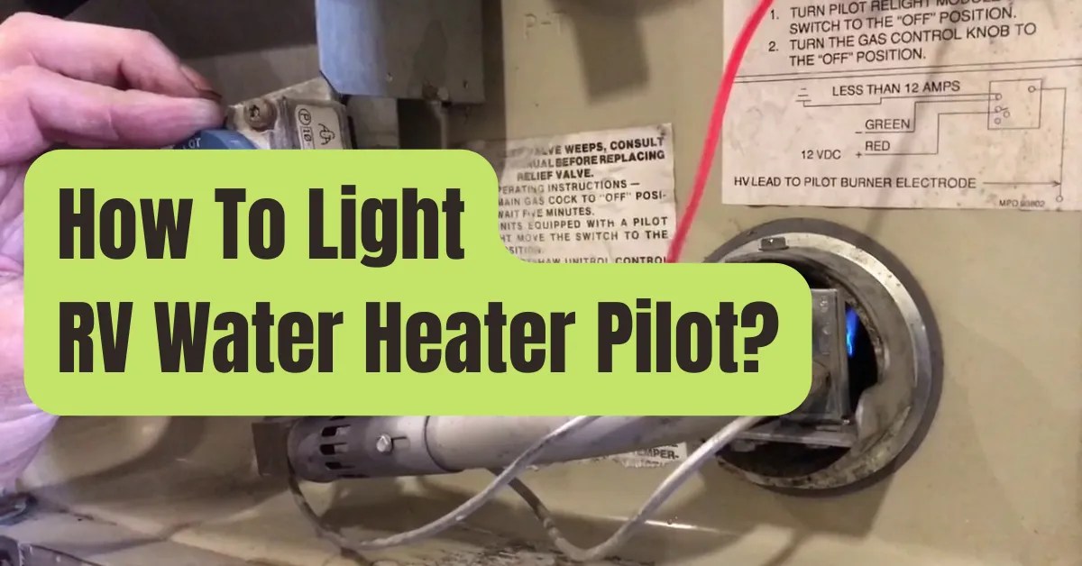 How to Light RV Water Heater Pilot? Only Take a Minute RVing Beginner