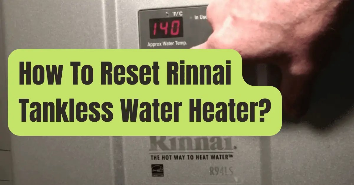 How To Reset Rinnai Tankless Water Heater RVing Beginner