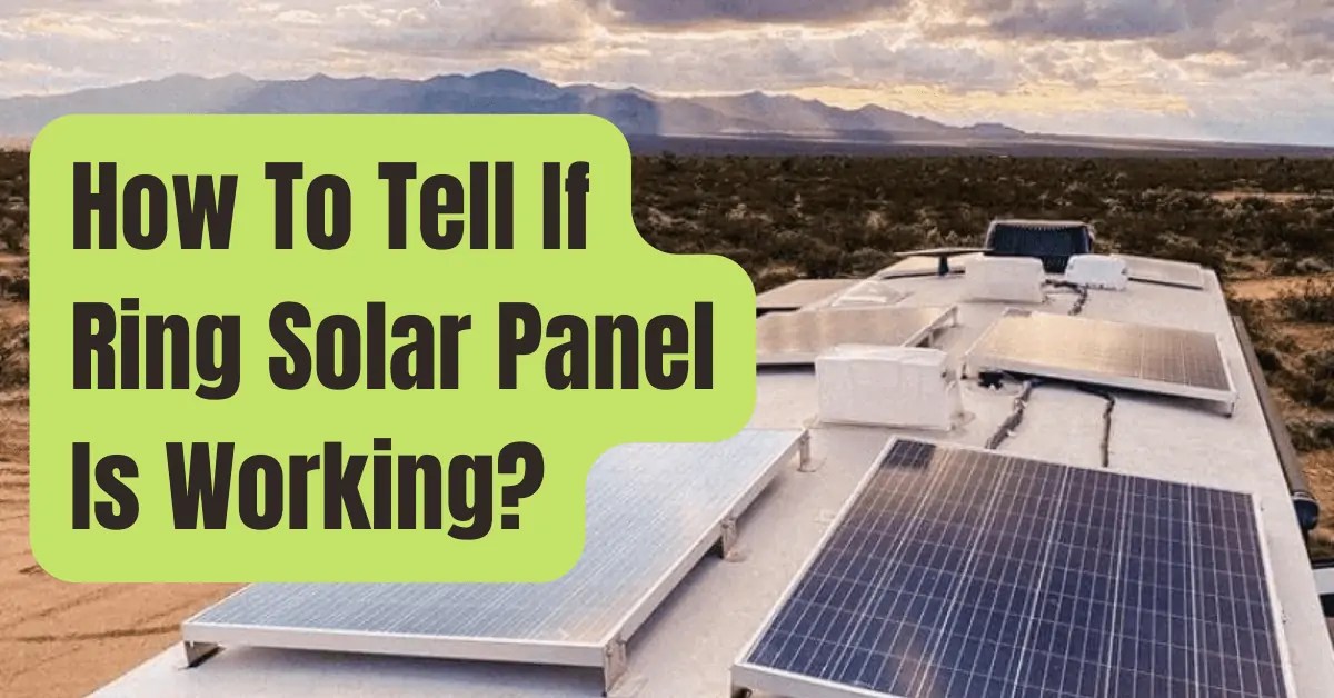 How to Know if Ring Solar Panel Is Working (Do This!) RVing Beginner