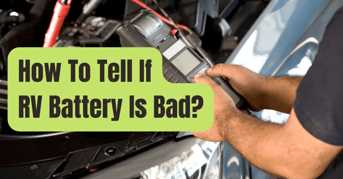 How to Tell If My RV Battery Is Bad RVing Beginner