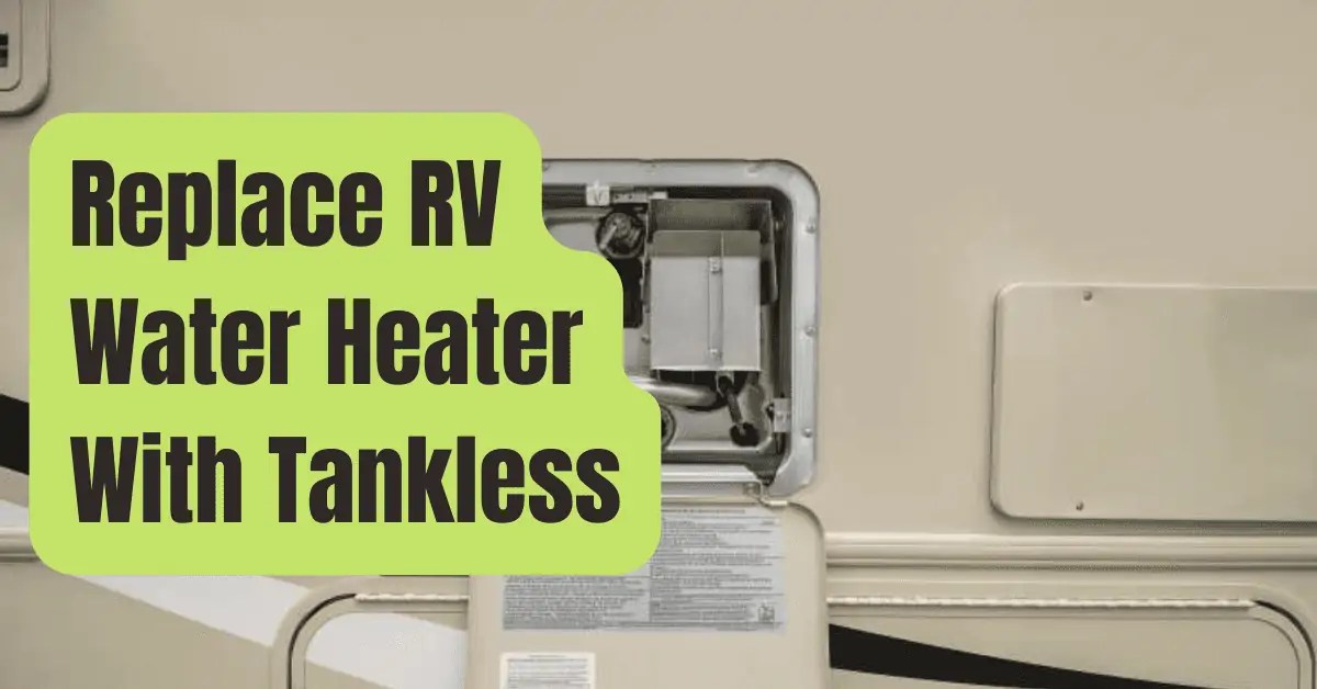 How to Convert an RV Water Heater to Tankless? RVing Beginner