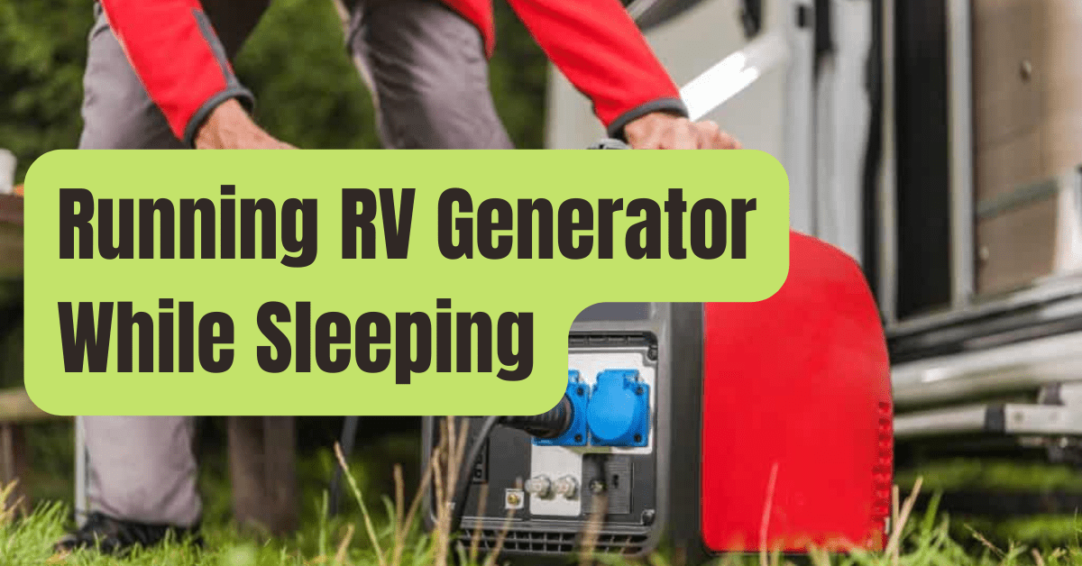 Can I Run my RV Generator All Night while Boondocking? RVing Beginner