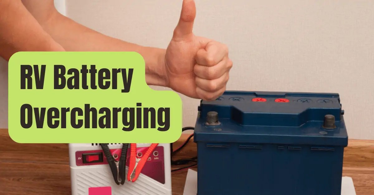 Why Your RV Battery Overcharges & What To Do About It? RVing Beginner