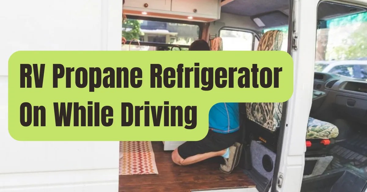 Pros and Cons of RV Driving with the Refrigerator On RVing Beginner